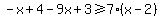 -x+%2B+4-9x+%2B+3+%3E=7+%28+x-2%29