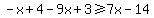 -x+%2B+4-9x+%2B+3+%3E=7x-14