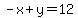 -x + y = 12