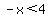 -x+%3C+4