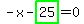 -x-highlight_green%28+25+%29=0