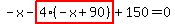 -x-highlight_red%28+4%2A%28-x%2B90%29+%29%2B150=0