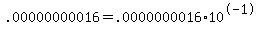 .00000000016+=+.0000000016+%2A+10%5E-1