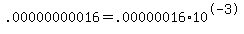 .00000000016+=+.00000016+%2A+10%5E-3
