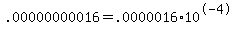 .00000000016+=+.0000016+%2A+10%5E-4