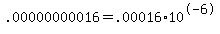 .00000000016+=+.00016+%2A+10%5E-6
