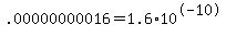 .00000000016+=+1.6+%2A+10%5E-10