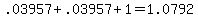 .03957+%2B+.03957+%2B+1+=+1.0792