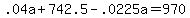 .04a+%2B+742.5+-+.0225a+=+970