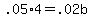 .05%2A4+=+.02b
