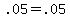 .05+=+.05