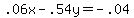.06x+-+.54y+=+-.04