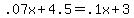 .07x+%2B+4.5+=+.1x+%2B+3