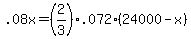 .08x+=+%282%2F3%29%2A+.072%2824000+-+x%29
