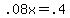 .08x+=+.4