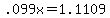 .099x = 1.1109