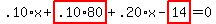 .10%2Ax%2Bhighlight_red%28+.10%2A80+%29%2B.20%2Ax-highlight_red%28+14+%29=0