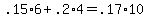 .15%2A6+%2B+.2%2A4+=+.17%2A10