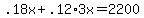 .18x + .12*3x = 2200