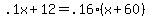 .1x+%2B+12+=+.16%28x+%2B+60%29