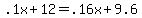 .1x+%2B+12+=+.16x+%2B+9.6