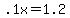 .1x=1.2