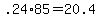 .24+%2A+85+=+20.4