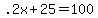 .2x+%2B+25+=+100