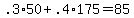 .3%2A50+%2B+.4%2A175+=+85