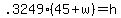.3249%2A%2845+%2B+w%29+=+h