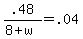 .48%2F%288+%2B+w%29+=+.04