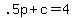 .5p + c = 4