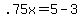 .75x+=+5+-+3