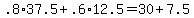 .8%2A37.5+%2B+.6%2A12.5+=+30+%2B+7.5