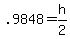 .9848 = h/2