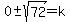 0+-sqrt(72)=k