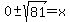 0%2B-sqrt%2881%29=x