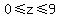 0%3C=z%3C=9