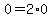 0=2%2A0