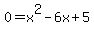 0=x%5E2+-6x+%2B5