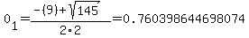 0%5B1%5D+=+%28-%289%29%2Bsqrt%28+145+%29%29%2F2%5C2+=+0.760398644698074