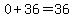 0+%2B+36+=+%2B+36