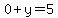 0+%2B+y+=+5