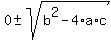 0+%2B-+sqrt%28+b%5E2-4%2Aa%2Ac+%29