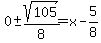 0+%2B-+sqrt%28105%29%2F8+=+x+-+5%2F8