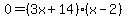 0+=+%283x%2B14%29%28x-2%29