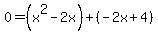 0+=+%28x%5E2+-+2x%29+%2B+%28-2x+%2B+4%29
