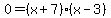 0+=+%28x+%2B+7%29%28x+-+3%29
