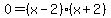 0+=+%28x+-+2%29%28x+%2B+2%29