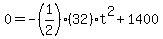 0+=+-%281%2F2%29%2A%2832%29%2At%5E2+%2B+1400